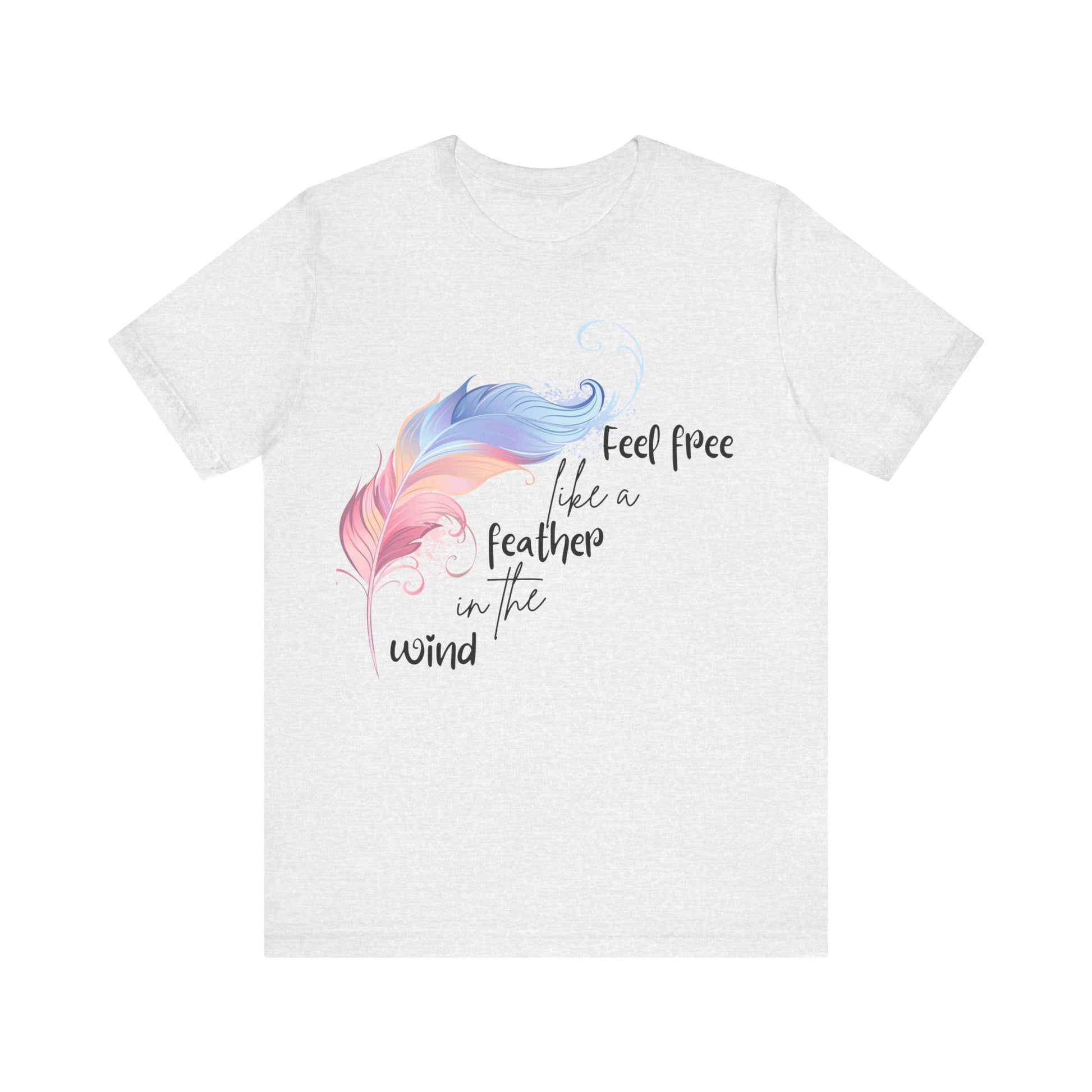 Feel Free Feather Graphic Tee, Unisex Relaxed Fit T-Shirt, Inspirational Apparel, Casual Wear, Gift for Nature Lovers, Motivational Clothing