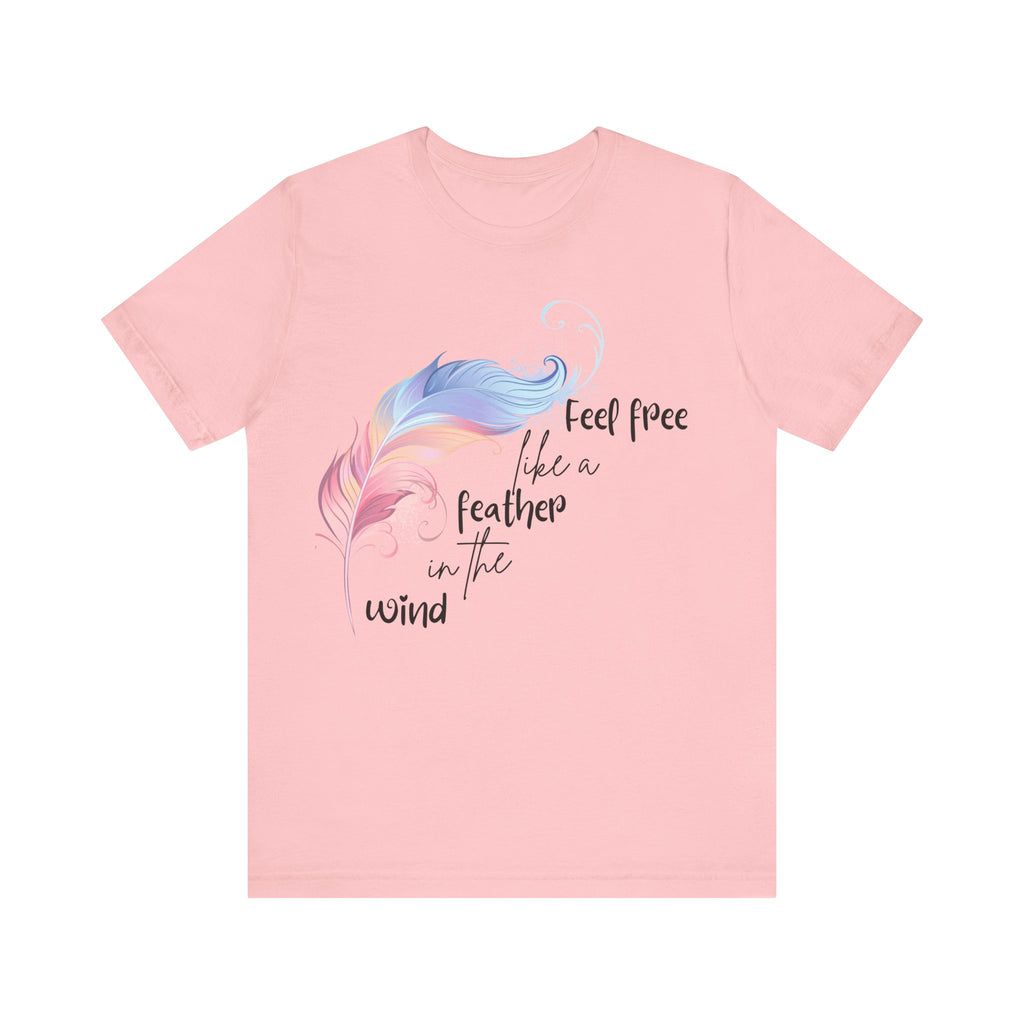 Feel Free Feather Graphic Tee, Unisex Relaxed Fit T-Shirt, Inspirational Apparel, Casual Wear, Gift for Nature Lovers, Motivational Clothing