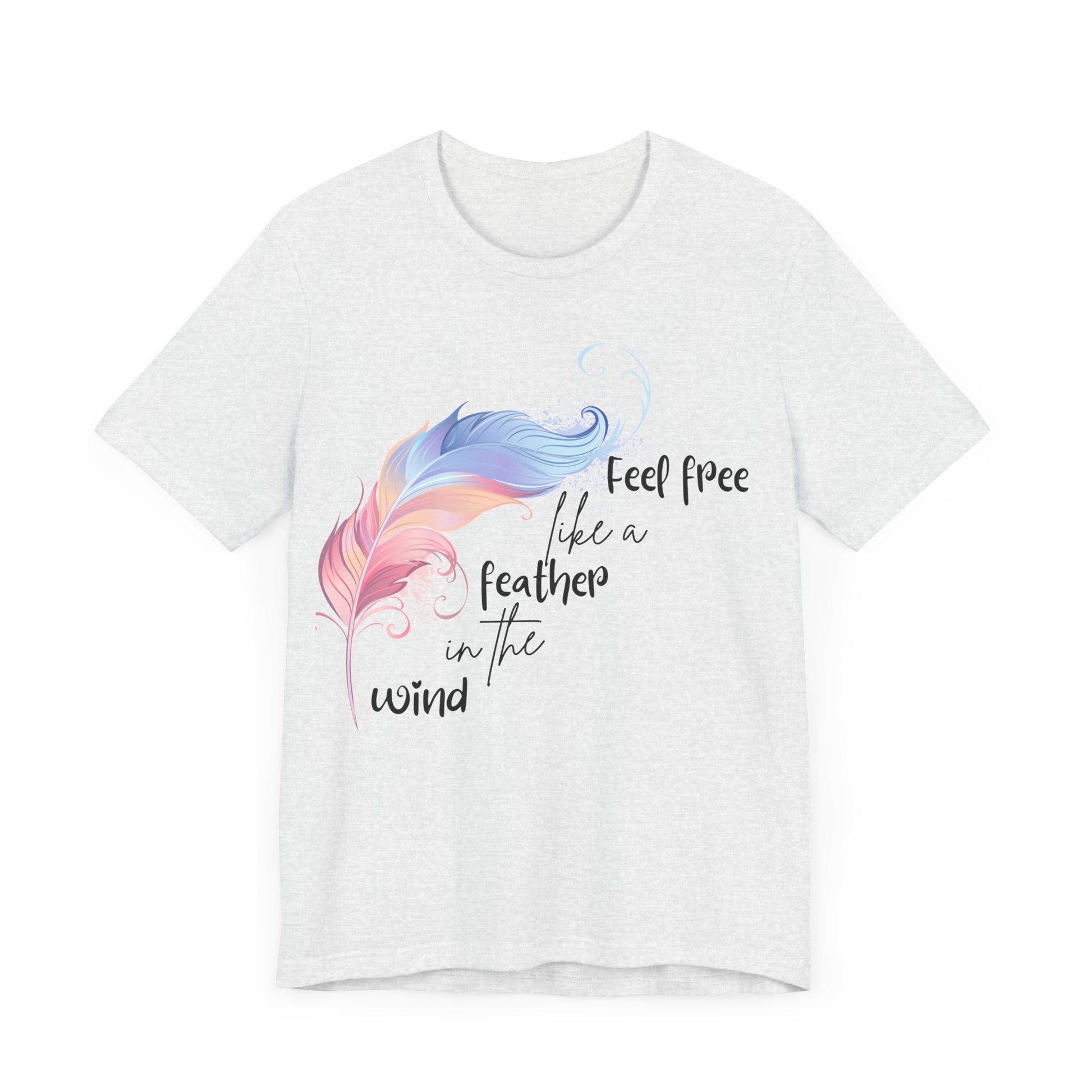 Feel Free Feather Graphic Tee, Unisex Relaxed Fit T-Shirt, Inspirational Apparel, Casual Wear, Gift for Nature Lovers, Motivational Clothing